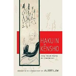 Hakuin on Kensho: The Four Ways of Knowing, Paperback - Albert Low imagine