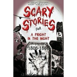 Scary Stories for a Fright in the Night, Paperback - S. L. Claytor imagine