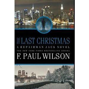 The Last Christmas: A Repairman Jack Novel, Hardcover - F. Paul Wilson imagine