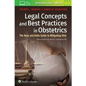 Legal Concepts and Best Practices in Obstetrics: The Nuts and Bolts Guide to Mitigating Risk, Paperback - Steven Warsof imagine