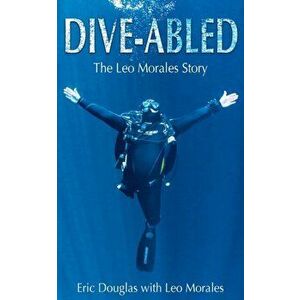 Dive-Abled, Paperback - Leo Morales imagine