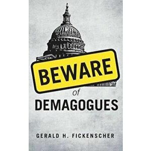 Beware of Demagogues, Paperback - Gerald Fickenscher imagine
