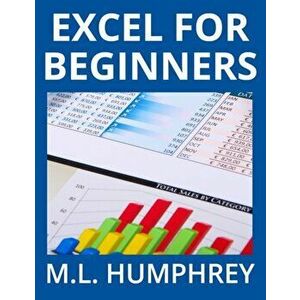Excel for Beginners, Hardcover - M. L. Humphrey imagine