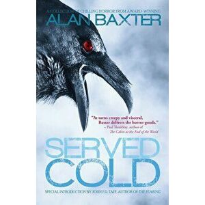 Served Cold, Paperback - Alan Baxter imagine