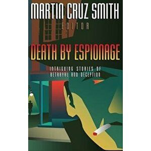 Death by Espionage: Intriguing Stories of Betrayal and Deception, Hardcover - Martin Cruz Smith imagine