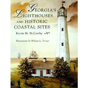 Georgia's Lighthouses and Historic Coastal Sites, Paperback - Kevin M. McCarthy imagine
