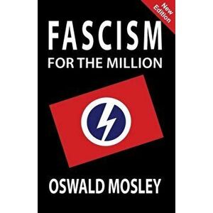 Fascism for the Million, Paperback - Oswald Mosley imagine