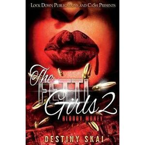 The Fetti Girls 2: Bloody Money, Paperback - Destiny Skai imagine