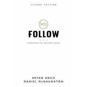 Follow: Learning to Follow Jesus, Paperback - Bryan Koch imagine
