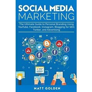 Social Media Marketing: The Ultimate Guide to Personal Branding Using YouTube, Facebook, Instagram, Blogging for SEO, Twitter, and Advertising, Paperb imagine