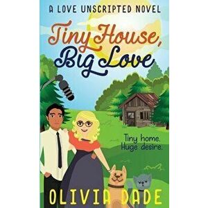 Tiny House, Big Love, Paperback - Olivia Dade imagine