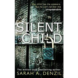 Silent Child, Paperback - Sarah a. Denzil imagine