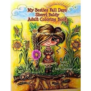My Besties Fall Days Sherri Baldy Adult Coloring Book, Paperback - Sherri Ann Baldy imagine
