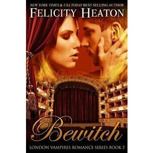 Bewitch, Paperback - Felicity Heaton imagine