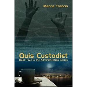 Quis Custodiet, Paperback - Manna Francis imagine