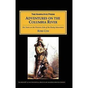 Adventures on the Columbia River, Paperback - Ross Cox imagine