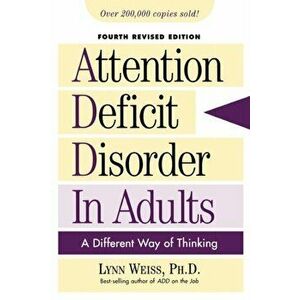 Attention Deficit Disorder in Adults: A Different Way of Thinking, Paperback - Lynn Weiss imagine