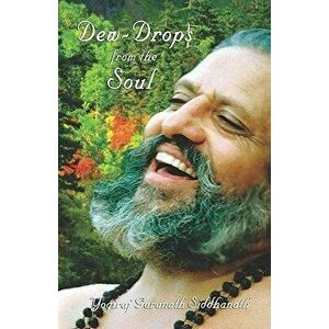 Dew-Drops Of The Soul, Paperback - Yogiraj Gurunath Siddhanath imagine