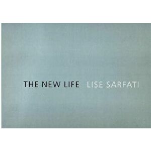 The New Life, Hardcover - Lise Sarfati imagine