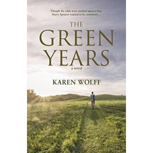 The Green Years, Paperback - Karen Wolff imagine