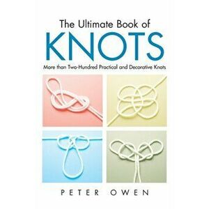 Ultimate Book of Knots: More Tpb, Paperback - Peter Owen imagine