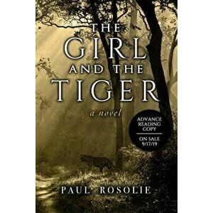 The Girl and the Tiger, Paperback - Paul Rosolie imagine