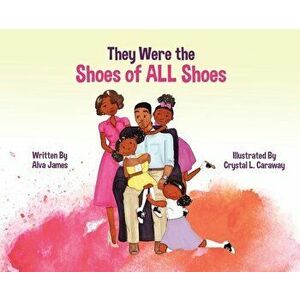 They Were the Shoes of ALL Shoes, Hardcover - Alva James imagine