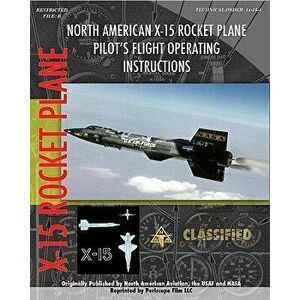 North American X-15 Pilot's Flight Operating Instructions, Paperback - North American Aviation imagine