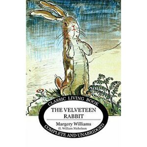 The Velveteen Rabbit, Paperback - Margery Williams imagine