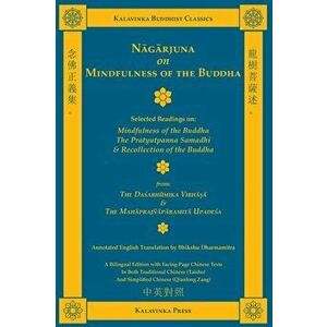 Nāgārjuna on Mindfulness of the Buddha (Bilingual): Selected Readings on Mindfulness of the Buddha, the Pratyutpanna Samadhi, and Recollecti - Nāgār imagine
