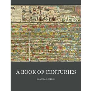 A Book of Centuries (bc & ad edition), Paperback - Living Book Press imagine