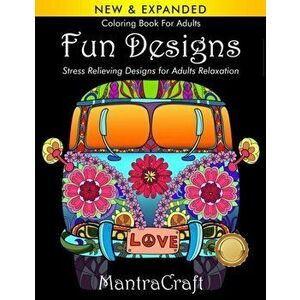 Coloring Book For Adults: Fun Designs: Stress Relieving Designs for Adults Relaxation: (MantraCraft Coloring Books Series), Paperback - Mantracraft imagine