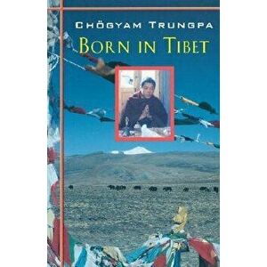 Born In Tibet, Paperback - Chogyam Trungpa imagine