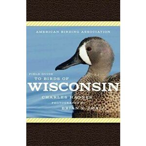 American Birding Association Field Guide to Birds of Wisconsin, Paperback - Charles Hagner imagine