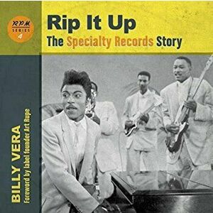 Rip It Up: The Specialty Records Story, Paperback - Art Rupe imagine
