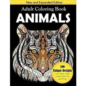 Animals Adult Coloring Book: 100 Unique Designs Including Lions, Bears, Tigers, Snakes, Birds, Fish, and More!, Paperback - Creative Coloring imagine