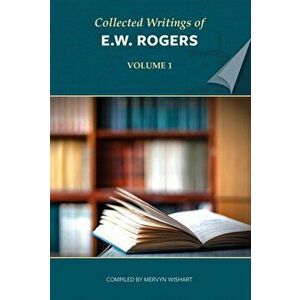 Collected Writings of E W Rogers, Paperback - E. W. Rogers imagine