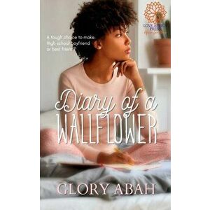 Diary of a Wallflower, Paperback - Glory Abah imagine