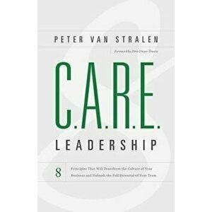 Care Leadership, Paperback - Peter Van Stralen imagine