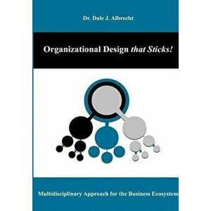 Organizational Design That Sticks!, Hardcover - Dale Albrecht imagine