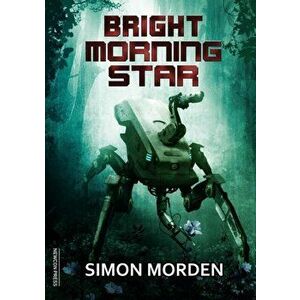 Bright Morning Star, Paperback - Simon Morden imagine
