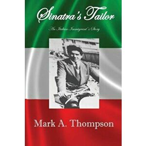 Sinatra's Tailor, Paperback - Mark a. Thompson imagine