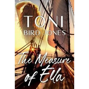 The Measure of Ella, Paperback - Toni Bird Jones imagine