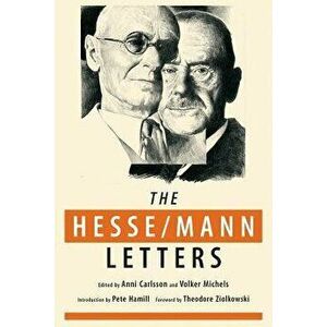 The Hesse-Mann Letters: The Correspondence of Hermann Hesse and Thomas Mann 1910-1955, Paperback - Hermann Hesse imagine