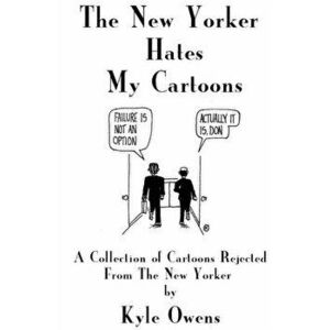 The New Yorker Hates My Cartoons, Paperback - Kyle Owens imagine