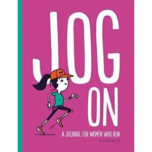 Jog on: A Journal for Women Who Run, Paperback - Spencer Wilson imagine