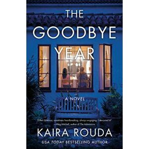 The Goodbye Year, Paperback - Kaira Rouda imagine