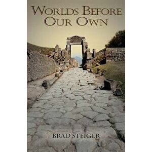 Worlds Before Our Own, Paperback - Brad Steiger imagine