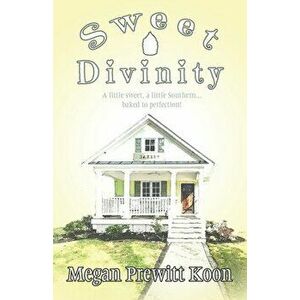 Sweet Divinity, Paperback - Megan Prewitt Koon imagine