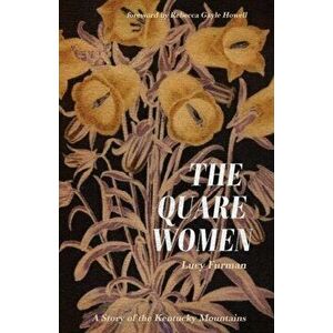 The Quare Women: A Story of the Kentucky Mountains, Paperback - Lucy Furman imagine